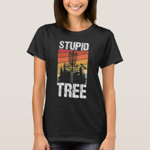 Stupid Tree Disc Golf Sport Frisbee Fans  Disc Gol T-Shirt