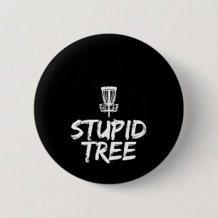 Stupid Tree Disc Golf T Shirt Funny Frisbee Golf T 6 Cm Round Badge