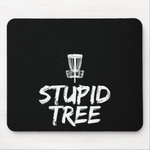 Stupid Tree Disc Golf T Shirt Funny Frisbee Golf T Mouse Pad