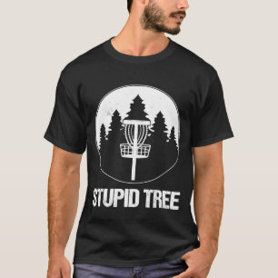 Stupid Tree Disc Golf Throw Kick Tossing Landing D T-Shirt