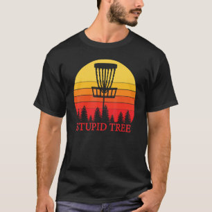 Stupid tree flying disc golf Frisbee hobby T-Shirt
