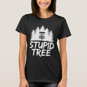 Stupid Tree Frisbee Player Funny Disc Golf T-Shirt