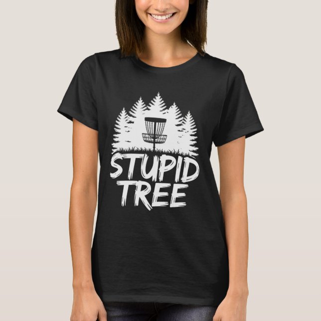 Stupid Tree Frisbee Player Funny Disc Golf  T-Shirt (Front)