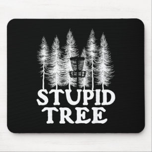 Stupid Tree - Funny Disc Golf Player Flying Disc G Mouse Pad