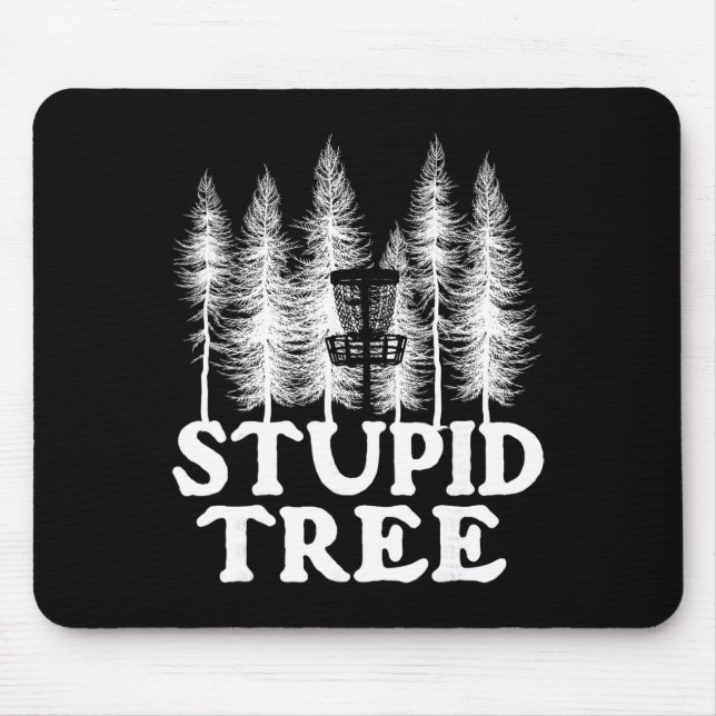 Stupid Tree - Funny Disc Golf Player Flying Disc G Mouse Pad (Front)