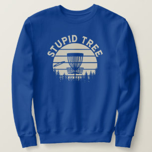 Stupid Tree Funny Disc Golf Sports Sweatshirt