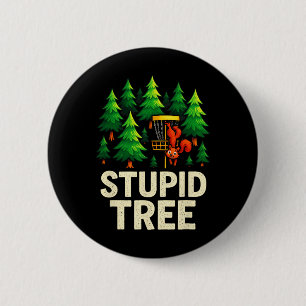 Stupid Tree - Funny Disc Golf Squirrel  6 Cm Round Badge