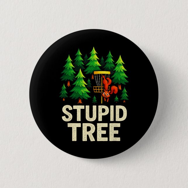 Stupid Tree - Funny Disc Golf Squirrel  6 Cm Round Badge (Front)
