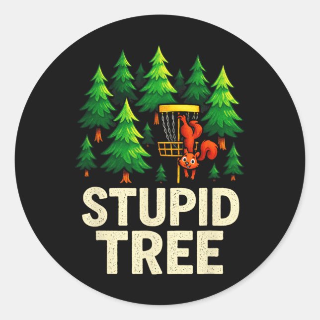 Stupid Tree - Funny Disc Golf Squirrel  Classic Round Sticker (Front)