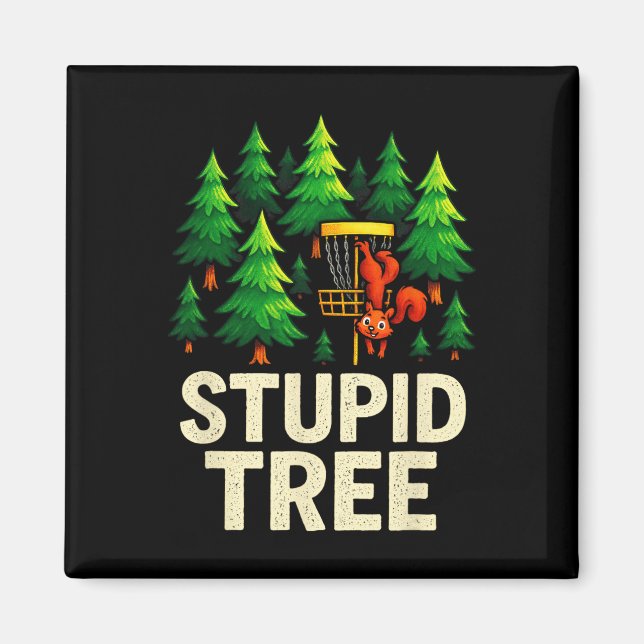 Stupid Tree - Funny Disc Golf Squirrel  Magnet (Front)