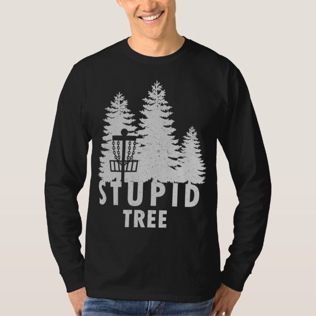 Stupid Tree Funny Disc Golf T-Shirt (Front)