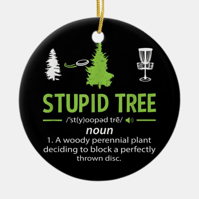 Stupid Tree Funny Frisbee Golf Disc Sport  Ceramic Ornament (Front)