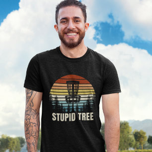 Stupid Tree, Funny gift for Disk Golfer T-Shirt