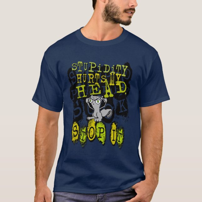 Stupidity Hurts : Foamy Shirt (Front)