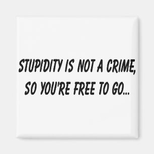 Stupidity is not a crime magnet