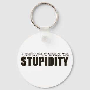 Stupidity Management Key Ring