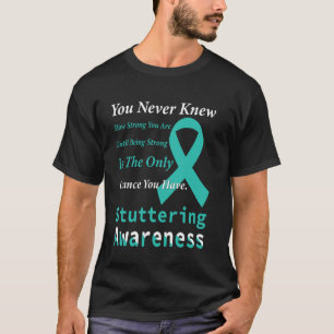 Stuttering Awareness Support Quote Family Friend W T-Shirt