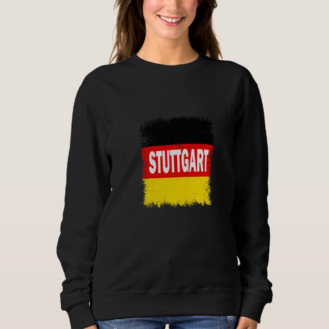 Stuttgart  Germany With German Flag Sweatshirt (Front)