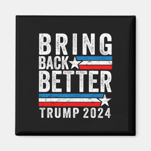 Style Bring Back Better Trump 2024 Magnet