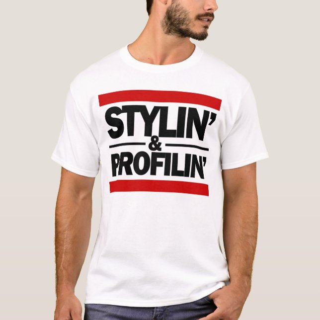 Stylin and profilin T-Shirt (Front)