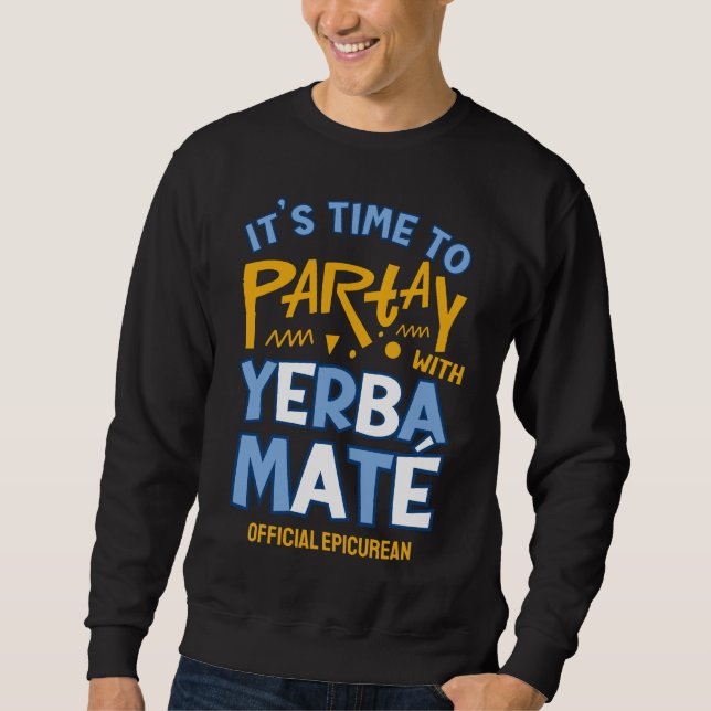 Stylish Argentina PARTAY WITH YERBA MATÉ Sweatshirt (Front)