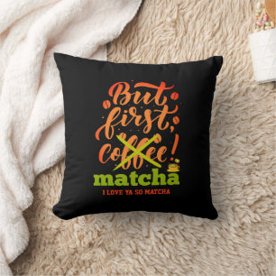 Stylish BUT FIRST MATCHA Fun Latte Black Cushion