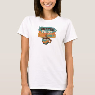 Stylish COFFEE FIRST THEN WORK Graphic Tee Design
