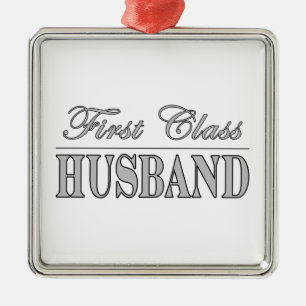 Stylish Elegant Husbands : First Class Husband Metal Ornament