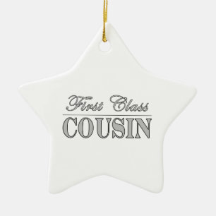 Stylish Fun Cousins Gifts : First Class Cousin Ceramic Ornament