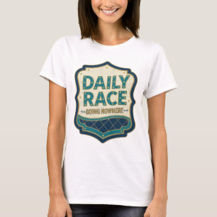 Stylish Gold DAILY RACE GOING NOWHERE T-Shirt