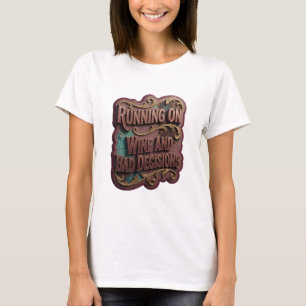 Stylish Gold RUNNING ON WINE AND BAD DECISIONS v2 T-Shirt