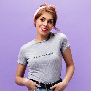 Stylish Grey You Can. End Of Story Slogan T-Shirt