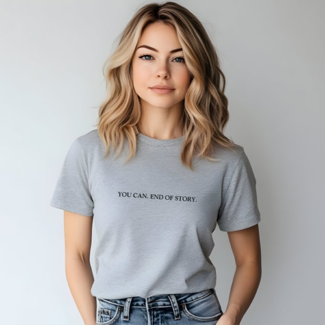 Stylish Grey You Can. End Of Story Slogan T-Shirt (Stylish Grey You Can. End Of Story Slogan T-Shirt)