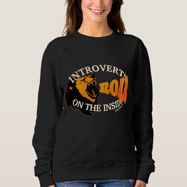 Stylish INTROVERTS ROAR ON THE INSIDE Introverted Sweatshirt (Front)