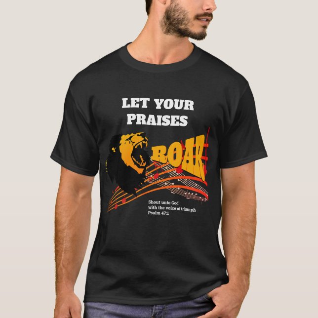 Stylish LET YOUR PRAISES ROAR Christian T-Shirt (Front)