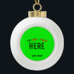 STYLISH MODERN CUSTOM NEON GREEN VERIFIED BRANDED CERAMIC BALL CHRISTMAS ORNAMENT<br><div class="desc">THIS IS A DESIGN FITTING FOR EVERYONE.YOU CAN CHANGE, RESIZE OR ADD LOGO, PHOTO, TEXT AND COLOURS THE WAY YOU LIKE.THANK YOU.</div>