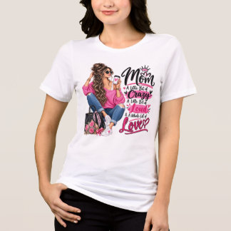 Stylish Mum A Little Bit Crazy Whole love T shirt
