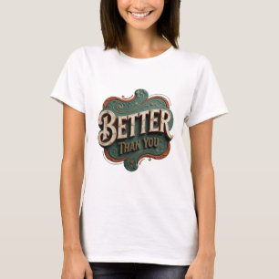 Stylish Orange BETTER THAN YOU Modern Design T-Shirt