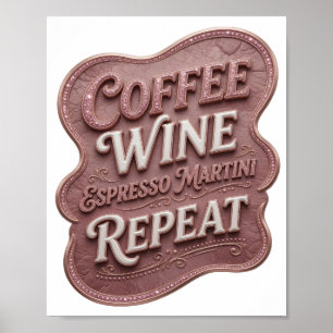 Stylish Pink COFFEE WINE ESPRESSO MARTINI REPEAT Poster
