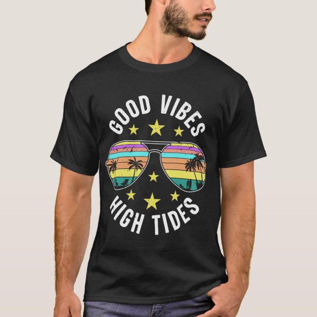 Stylish Sunglasses With Good Vibes High Tides T-Shirt (Front)