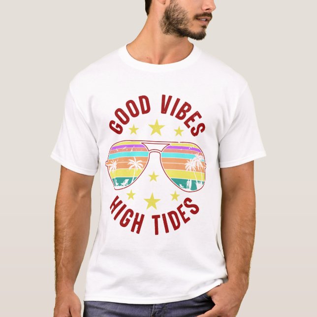 Stylish Sunglasses With Good Vibes High Tides T-Shirt (Front)