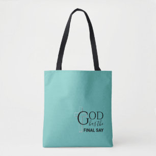 Stylish Teal GOD HAS THE FINAL SAY Christian Tote Bag