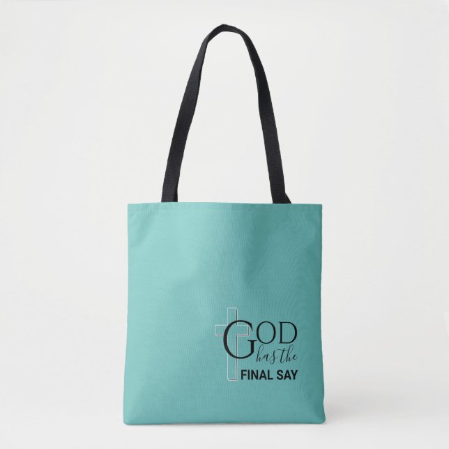 Stylish Teal GOD HAS THE FINAL SAY Christian Tote Bag (Front)