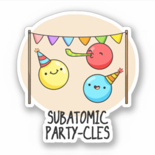 Sub Atomic Party-cles Funny Science Pun 