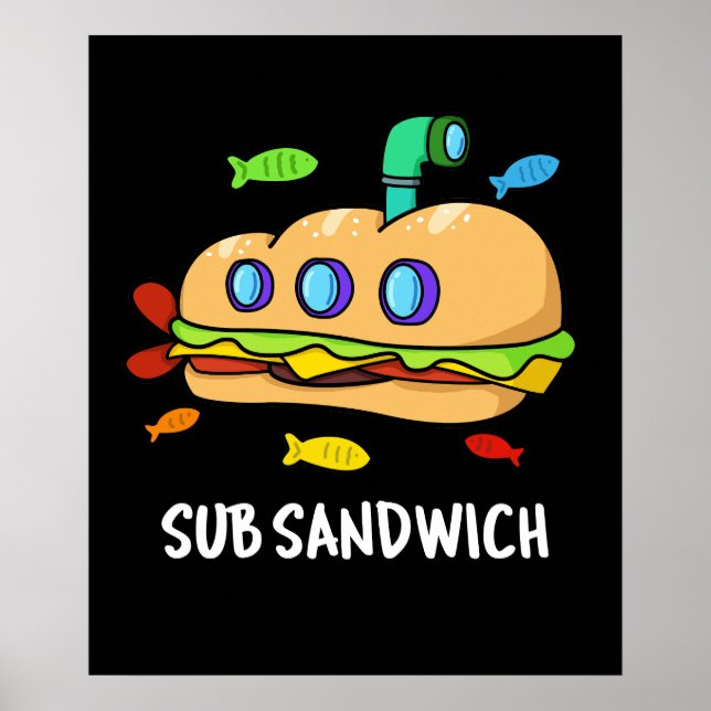 Sub Sandwich Funny Food Pun Dark BG Poster (Front)