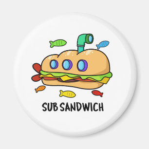 Sub Sandwich Funny Food Pun  Magnet