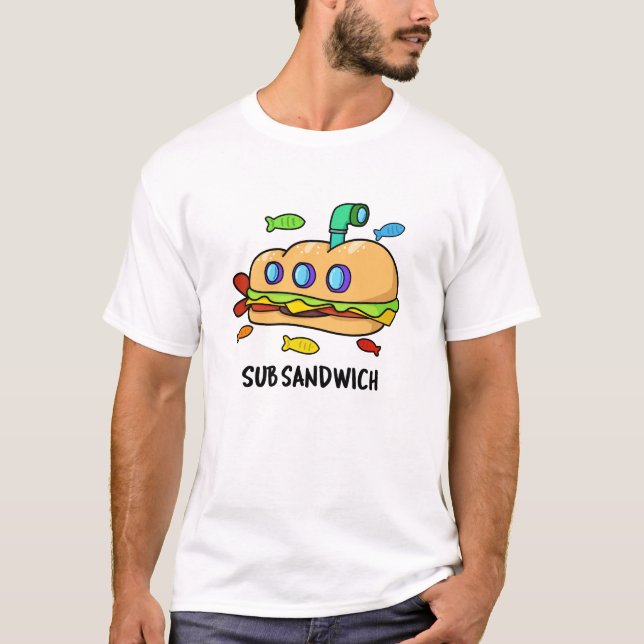 Sub Sandwich Funny Food Pun  T-Shirt (Front)