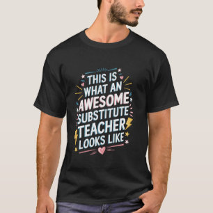 Sub Teacher Substitute Teacher Design For Sub Teac T-Shirt