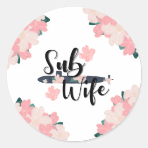 sub wife floral submarine cute saying classic round sticker