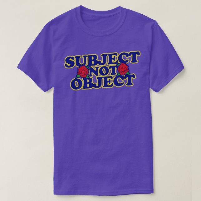Subject not Object T-Shirt (Design Front)